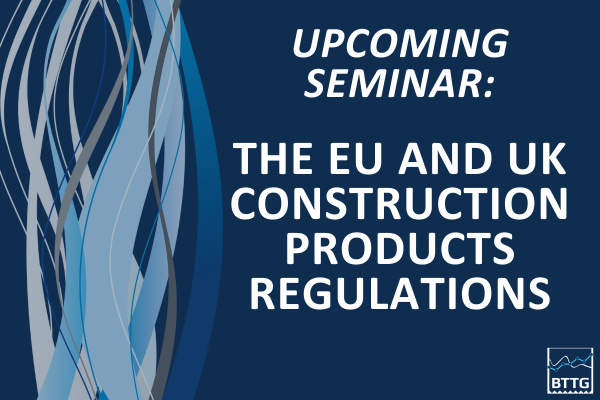 Article Cover Image BTTG Seminar UK And EU Construction Products Regulations 13Th Feb 2025